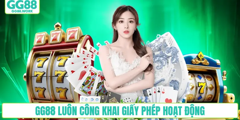 GG88 luôn công khai giấy phép hoạt động