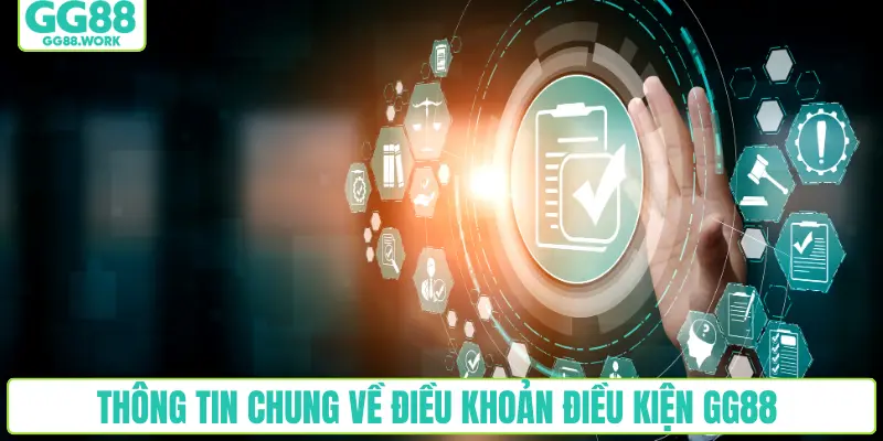 Thông tin chung về điều khoản điều kiện GG88